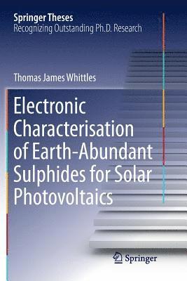 Electronic Characterisation of EarthAbundant Sulphides for Solar Photovoltaics 1