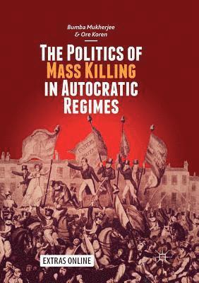 bokomslag The Politics of Mass Killing in Autocratic Regimes