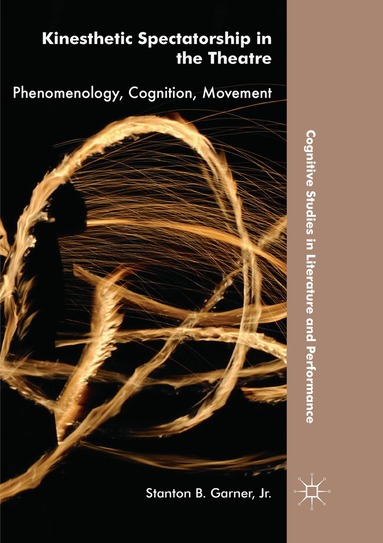 Stanton B. Garner, Jr. - Kinesthetic Spectatorship in the Theatre, Häftad