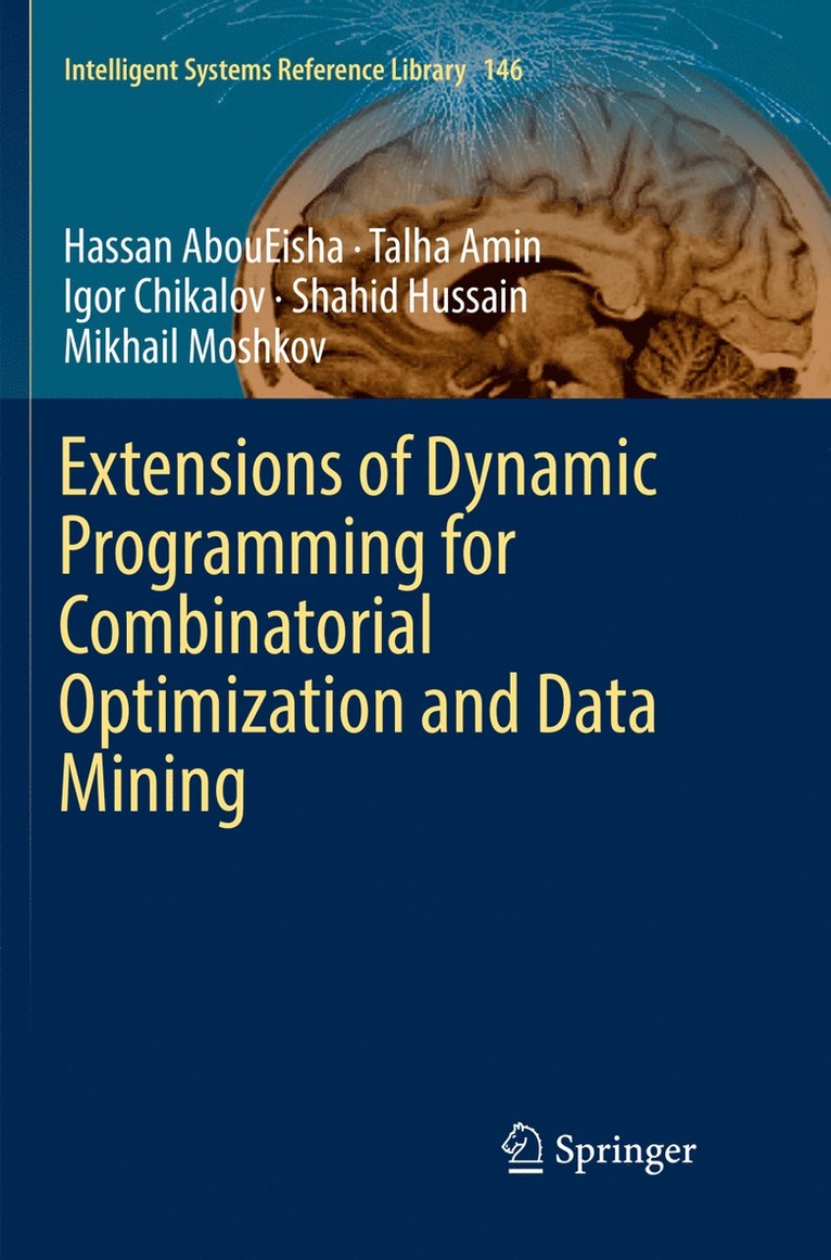 Hassan AbouEisha, Talha Amin, Igor Chikalov, Shahid Hussain, Mikhail Moshkov, Hassan Aboueisha - Extensions of Dynamic Programming for Combinatorial Optimization and Data Mining, Häftad