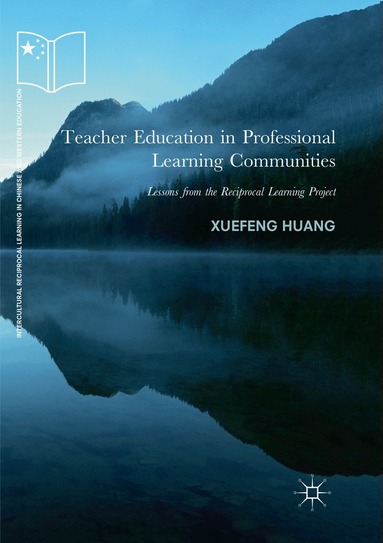 Xuefeng Huang - Teacher Education in Professional Learning Communities, Häftad