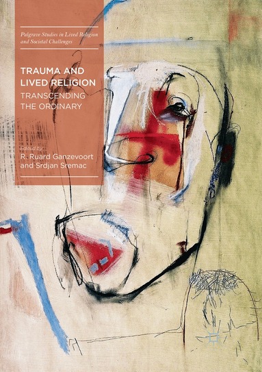 R. Ruard Ganzevoort, Srdjan Sremac - Trauma and Lived Religion, Häftad