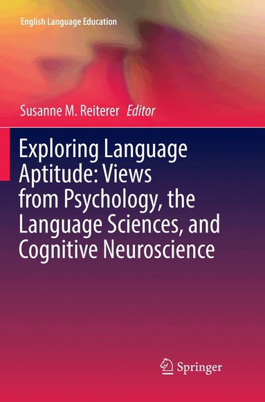 Susanne M. Reiterer - Exploring Language Aptitude: Views from Psychology, the Language Sciences, and Cognitive Neuroscience, Häftad