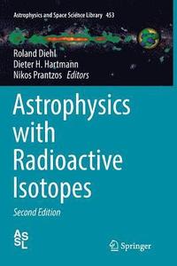 bokomslag Astrophysics with Radioactive Isotopes