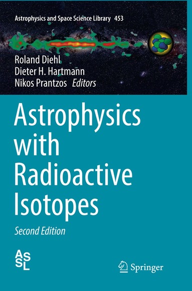 Roland Diehl, Dieter H. Hartmann, Nikos Prantzos - Astrophysics with Radioactive Isotopes, Häftad