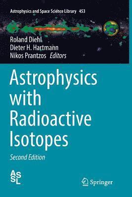 Astrophysics with Radioactive Isotopes 1