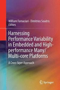 bokomslag Harnessing Performance Variability in Embedded and High-performance Many/Multi-core Platforms