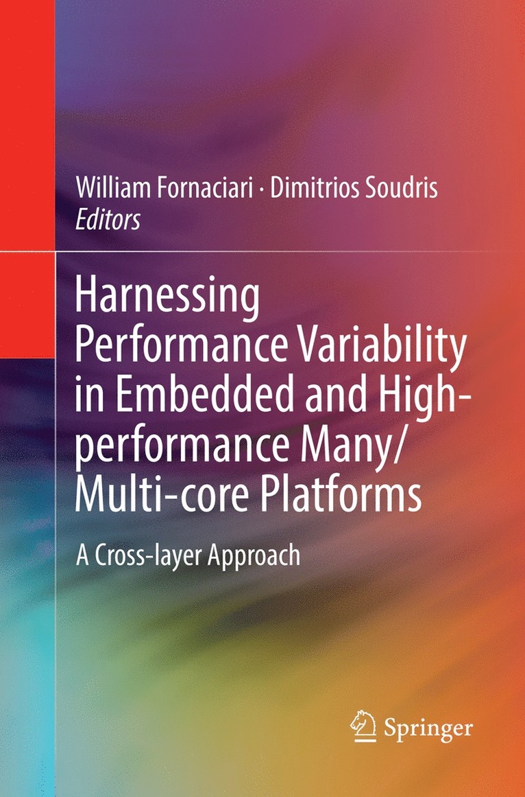 William Fornaciari, Dimitrios Soudris - Harnessing Performance Variability in Embedded and High-performance Many/Multi-core Platforms, Häftad