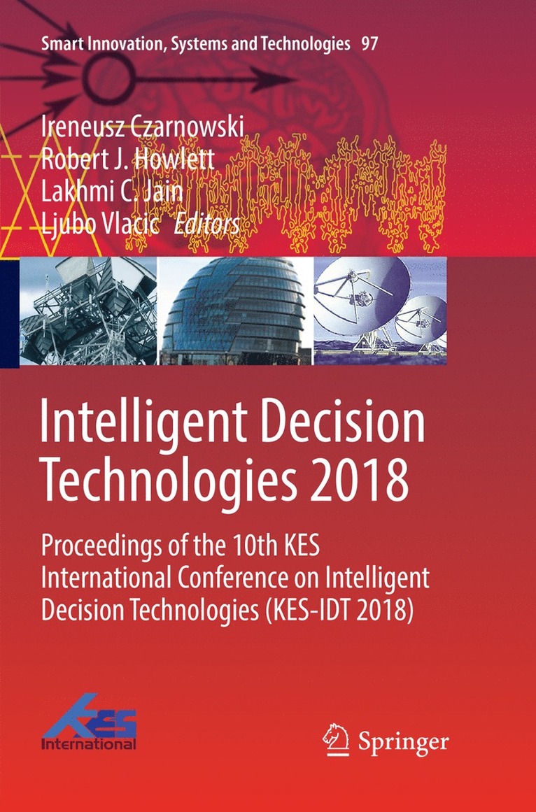 Ireneusz Czarnowski, Robert J. Howlett, Lakhmi C. Jain, Ljubo Vlacic - Intelligent Decision Technologies 2018, Häftad