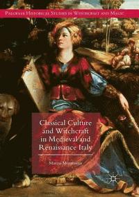 bokomslag Classical Culture and Witchcraft in Medieval and Renaissance Italy