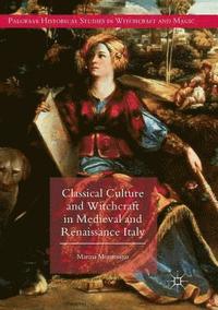 bokomslag Classical Culture and Witchcraft in Medieval and Renaissance Italy