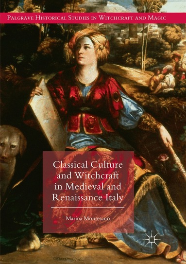Marina Montesano - Classical Culture and Witchcraft in Medieval and Renaissance Italy, Häftad