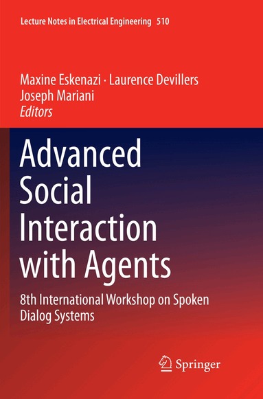 Maxine Eskenazi, Laurence Devillers, Joseph Mariani - Advanced Social Interaction with Agents, Häftad