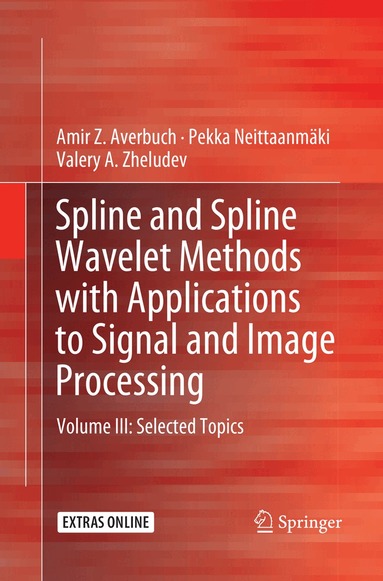 Amir Z. Averbuch, Pekka Neittaanmäki, Valery A. Zheludev - Spline and Spline Wavelet Methods with Applications to Signal and Image Processing, Häftad