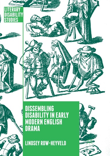 Lindsey Row-Heyveld - Dissembling Disability in Early Modern English Drama, Häftad