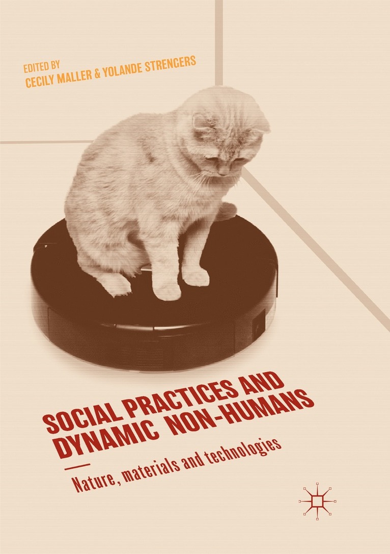 Cecily Maller, Yolande Strengers - Social Practices and Dynamic Non-Humans, Häftad