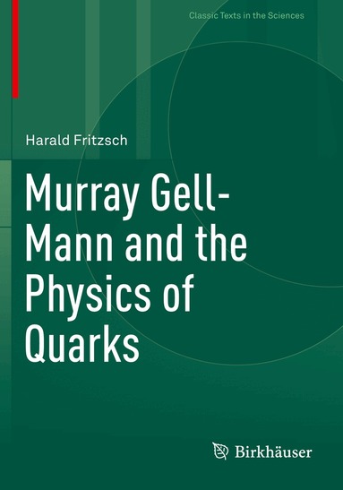 Harald Fritzsch - Murray Gell-Mann and the Physics of Quarks, Häftad