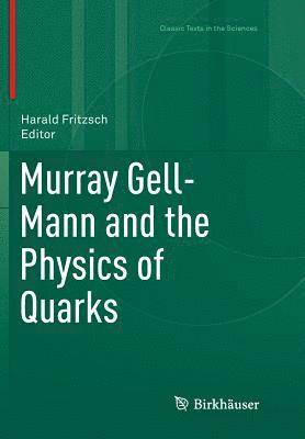 Murray Gell-Mann and the Physics of Quarks 1