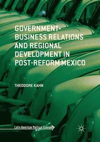 bokomslag Government-Business Relations and Regional Development in Post-Reform Mexico