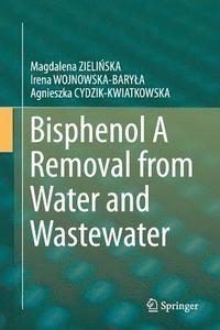 bokomslag Bisphenol A Removal from Water and Wastewater