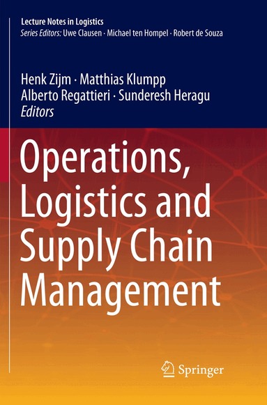Henk Zijm, Matthias Klumpp, Alberto Regattieri, Sunderesh Heragu - Operations, Logistics and Supply Chain Management, Häftad