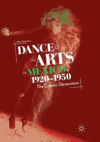 bokomslag Dance and the Arts in Mexico, 1920-1950