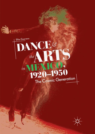 bokomslag Dance and the Arts in Mexico, 1920-1950