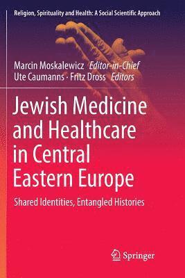 Jewish Medicine and Healthcare in Central Eastern Europe 1