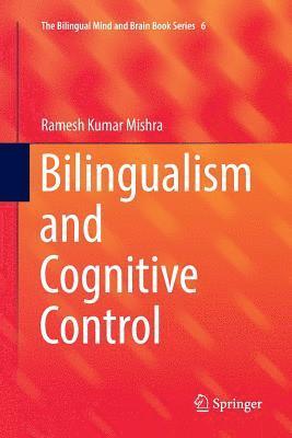 Bilingualism and Cognitive Control 1