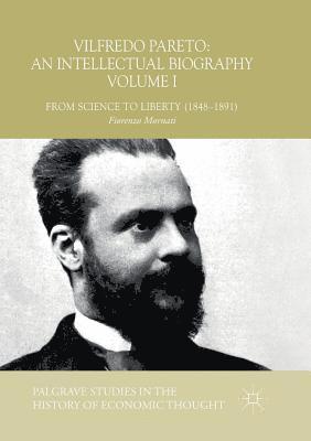 Vilfredo Pareto: An Intellectual Biography Volume I 1
