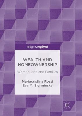 Mariacristina Rossi, Eva M. Sierminska - Wealth and Homeownership: Women, Men and Families, Häftad