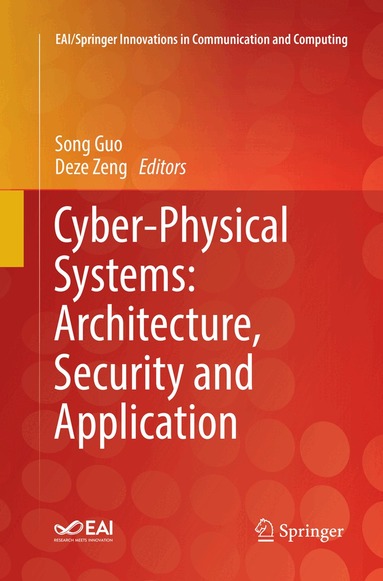Song Guo, Deze Zeng - Cyber-Physical Systems: Architecture, Security and Application, Häftad