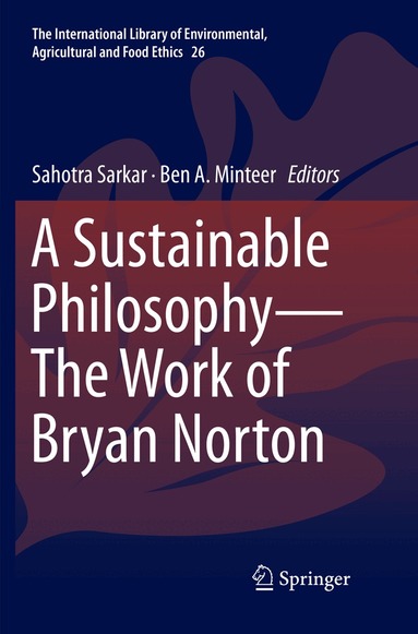 Sahotra Sarkar, Ben A. Minteer - Sustainable Philosophy—The Work of Bryan Norton, Häftad