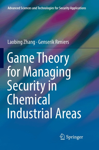 Laobing Zhang, Genserik Reniers - Game Theory for Managing Security in Chemical Industrial Areas, Häftad