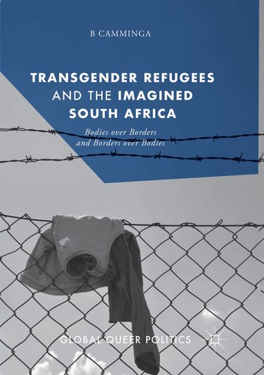 B Camminga - Transgender Refugees and the Imagined South Africa, Häftad