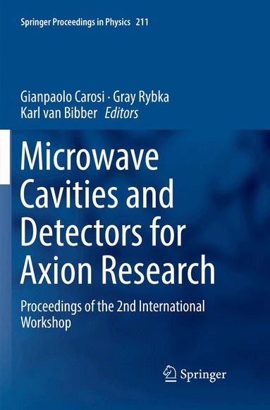 Gianpaolo Carosi, Gray Rybka, Karl van Bibber - Microwave Cavities and Detectors for Axion Research, Häftad