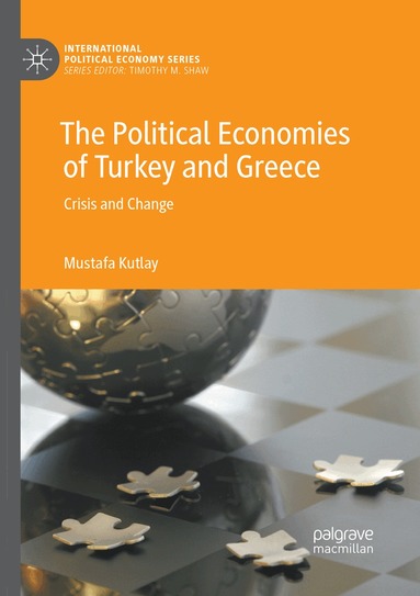 Mustafa Kutlay - Political Economies of Turkey and Greece, Häftad