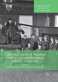 bokomslag Constructions of the Irish Child in the Independence Period, 1910-1940