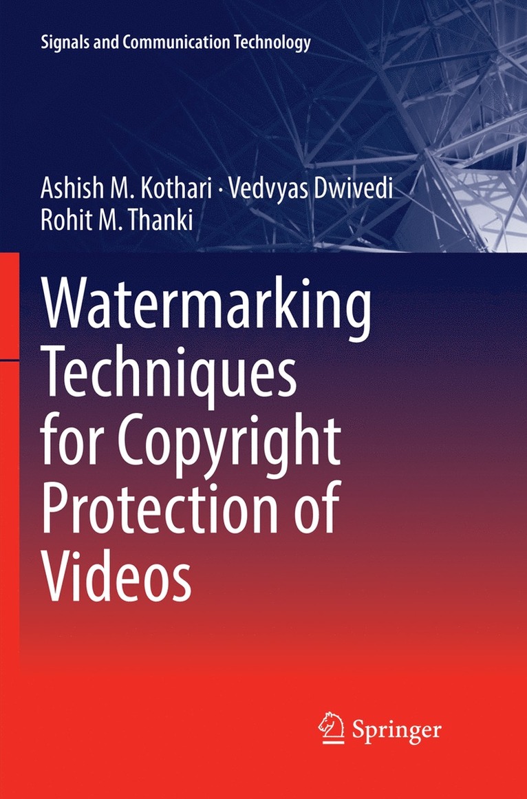 Ashish M. Kothari, Vedvyas Dwivedi, Rohit M. Thanki - Watermarking Techniques for Copyright Protection of Videos, Häftad
