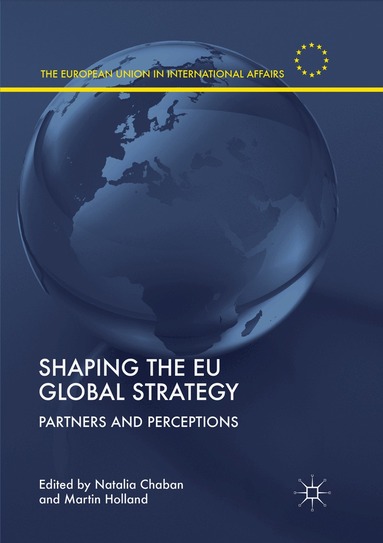 Natalia Chaban, Martin Holland - Shaping the EU Global Strategy, Häftad