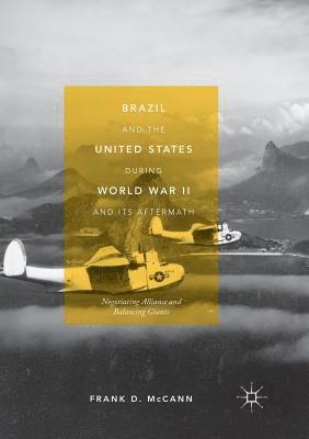 bokomslag Brazil and the United States during World War II and Its Aftermath