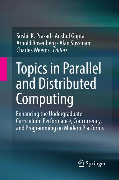 Sushil K. Prasad, Anshul Gupta, Arnold Rosenberg, Alan Sussman, Charles Weems - Topics in Parallel and Distributed Computing, Häftad
