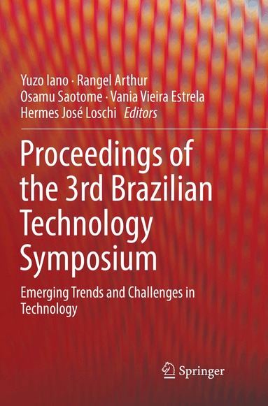 Yuzo Iano, Rangel Arthur, Osamu Saotome, Vania Vieira Estrela, Hermes José Loschi - Proceedings of the 3rd Brazilian Technology Symposium, Häftad