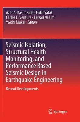 bokomslag Seismic Isolation, Structural Health Monitoring, and Performance Based Seismic Design in Earthquake Engineering