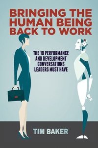 bokomslag Bringing the Human Being Back to Work
