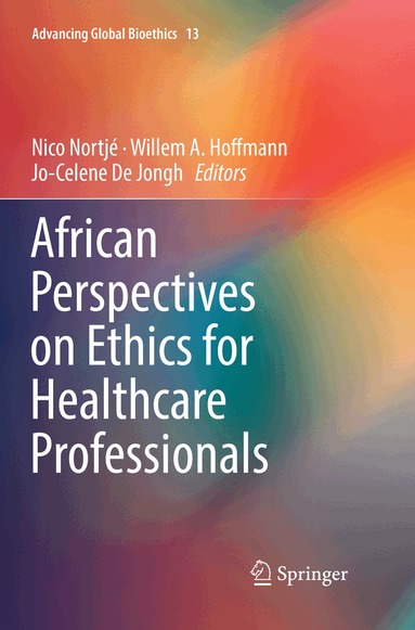 Nico Nortjé, Willem A. Hoffmann, Jo-Celene De Jongh - African Perspectives on Ethics for Healthcare Professionals, Häftad