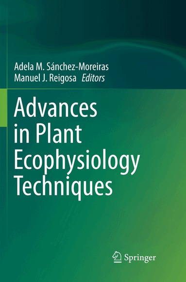 Adela M. Sánchez-Moreiras, Manuel J. Reigosa - Advances in Plant Ecophysiology Techniques, Häftad