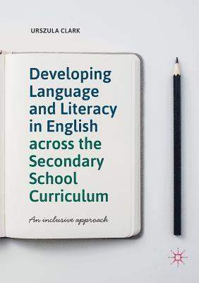 Developing Language and Literacy in English across the Secondary School Curriculum 1