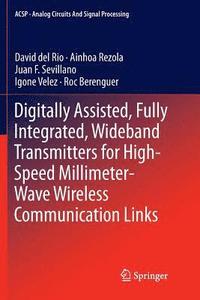 bokomslag Digitally Assisted, Fully Integrated, Wideband Transmitters for High-Speed Millimeter-Wave Wireless Communication Links