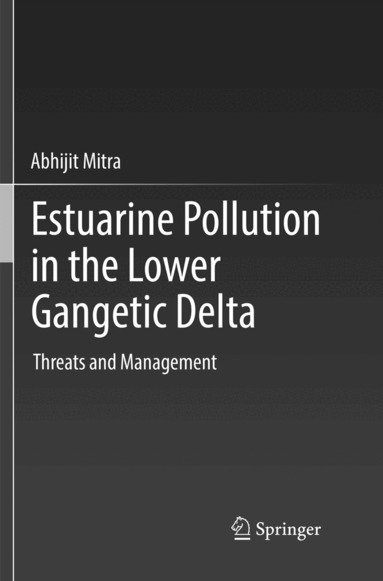 Abhijit Mitra - Estuarine Pollution in the Lower Gangetic Delta, Häftad